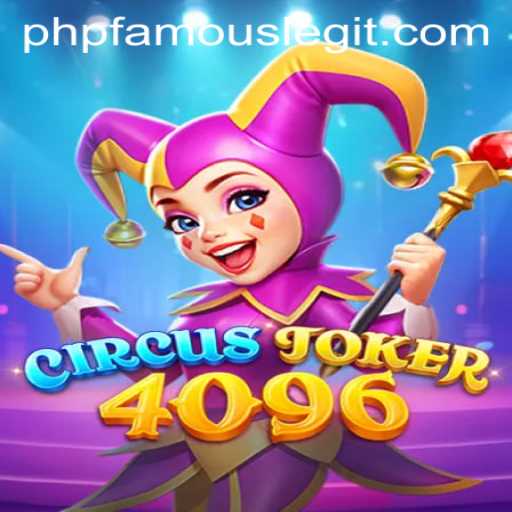 Explore the Thrilling World of CircusJoker4096 and Unveil the Mystery of phpfamous